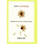 Girls on the Verge : Debutante Dips, Gang Drive Bys, and Other Initiations