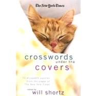 The New York Times Crosswords Under the Covers 75 Enjoyable Puzzles from the Pages of the New York Times