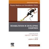 Rehabilitation in Developing Countries, an Issue of Physical Medicine and Rehabilitation Clinics of North America