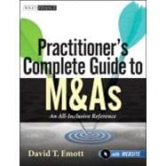 Practitioner's Complete Guide to M&As, with Website An All-Inclusive Reference