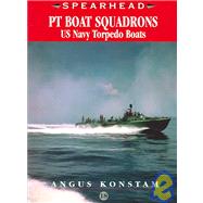 PT Boat Squadrons: US Navy Torpedo Boats