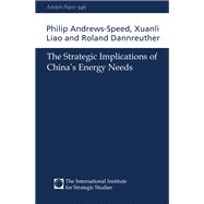 The Strategic Implications of China's Energy Needs