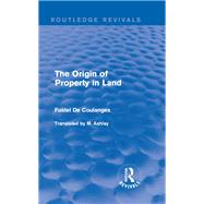 The Origin of Property in Land,9781138650442