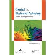 Chemical and Biochemical Technology: Materials, Processing, and Reliability