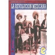 La Revolucion Mexicana/ the Mexican Revolution