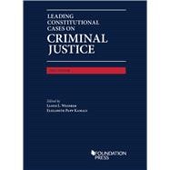 Leading Constitutional Cases on Criminal Justice, 2023(University Casebook Series)