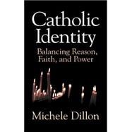 Catholic Identity: Balancing Reason, Faith, and Power