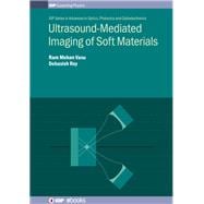 Ultrasound-Mediated Imaging of Soft Materials