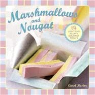 Marshmallows and Nougat 25 light and fluffy gourmet treats
