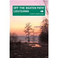 Louisiana Off the Beaten Path®, 9th A Guide to Unique Places