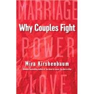 Why Couples Fight A Step-by-Step Guide to Ending the Frustration, Conflict, and Resentment in Your Relationship