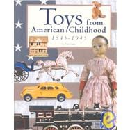 Toys from American Childhood 1845-1945