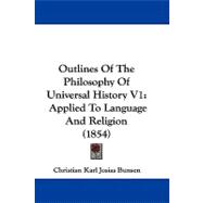 Outlines of the Philosophy of Universal History V1 : Applied to Language and Religion (1854)