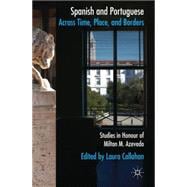 Spanish and Portuguese Across Time, Place, and Borders Studies in Honour of Milton M. Azevedo