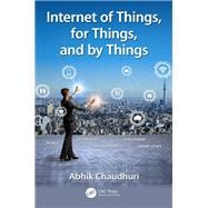 Internet of Things, for Things, and by Things