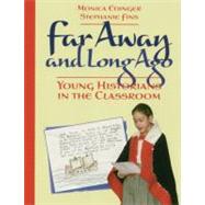 Far Away and Long Ago: Young Historians in the Classroom