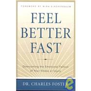 Feel Better Faster Overcoming the Emotional Fallout of Your Illness or Injury