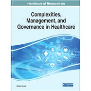 Handbook of Research on Complexities, Management, and Governance in Healthcare