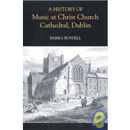 A History of Music at Christ Church Cathedral, Dublin