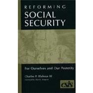 Reforming Social Security for Ourselves and Our Posterity