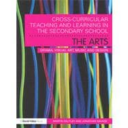Cross-Curricular Teaching and Learning in the Secondary Schoolà The Arts: Drama, Visual Art, Music and Design