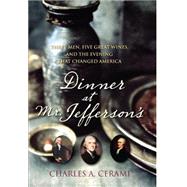 Dinner at Mr. Jefferson's : Three Men, Five Great Wines, and the Evening That Changed America
