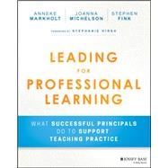 Leading for Professional Learning What Successful Principals Do to Support Teaching Practice
