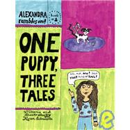 Alexandra Rambles on: 1 Puppy, 3 Tales: Book #1