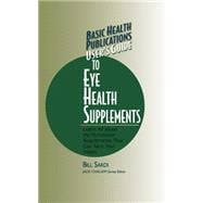 Basic Health Publications User's Guide to Eye Health Supplements