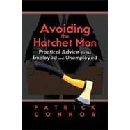 Avoiding the Hatchet Man: Practical Advice for the Employed and Unemployed