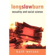 Long Slow Burn: Sexuality and Social Science