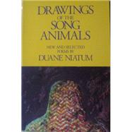 Drawings of the Song Animals : New and Selected Poems