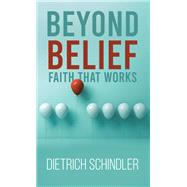 Beyond Belief – Faith That Works