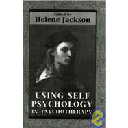 Using Self Psychology in Psychotherapy