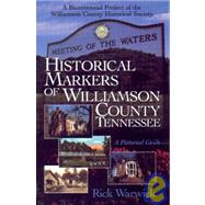 Historical Markers Of Williamson County, Tennessee: A Pictorial Guide