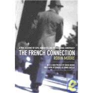 French Connection A True Account Of Cops, Narcotics, And International Conspiracy