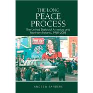 The Long Peace Process The United States of America and Northern Ireland, 1960-2008