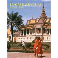 Before Kampuchea Preludes to Tragedy