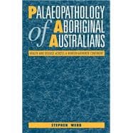 Palaeopathology of Aboriginal Australians: Health and Disease across a Hunter-Gatherer Continent