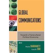 Global Communications Toward a Transcultural Political Economy