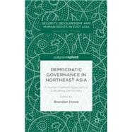 Democratic Governance in Northeast Asia A Human-Centred Approach to Evaluating Democracy