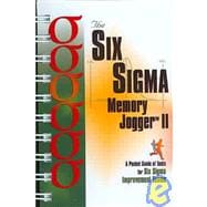 Six Sigma Memory Jogger II: A Pocket Guide of Tools for Six Sigma Improvement Teams