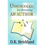Unschooled, Yet Becoming An Author