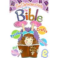 The Christian Girl's Guide to the Bible [With Cross Key Chain]