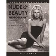 Professional Secrets of Nude & Beauty Photography Techniques and Images in Black & White
