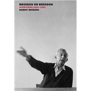 Bresson on Bresson: Interviews, 1943-1983