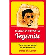 The Man Who Invented Vegemite