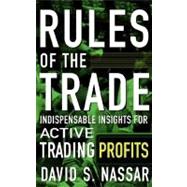 Rules of the Trade : Indispensable Insights for Active Trading Profits