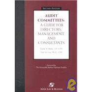 Audit Committees : A Guide for Directors, Management, and Consultants