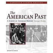 The American Past: A Survey of American History, Enhanced Edition, Volume I, 8th Edition